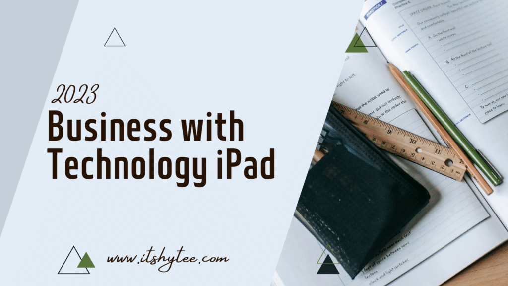 How to use an iPad in business ITShytee